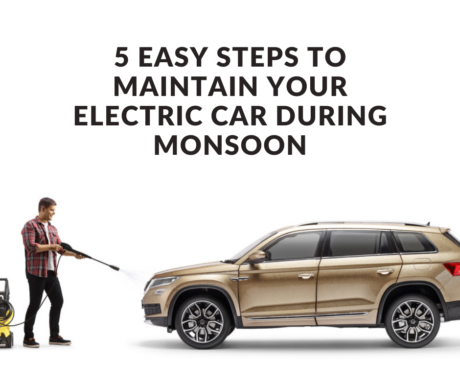 How to Maintain Your Electric Car During Monsoon in 5 Easy Steps